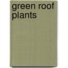 Green Roof Plants by Lucie L. Snodgrass
