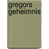 Gregors Geheimnis door Jörg Schmitt-Kilian