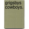 Grigsbys Cowboys. by Otto Louis Sues