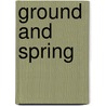 Ground and Spring door Beth Allen