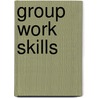 Group Work Skills by Val Harris