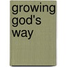 Growing God's Way door Verna F. Harvey
