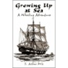 Growing Up At Sea door E. Arthur Milz