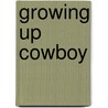 Growing Up Cowboy door Hope Lyda