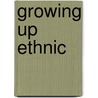 Growing Up Ethnic by Martin Japtok