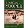 Growing Up Yooper by Carol Brisson Zechlin