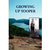 Growing Up Yooper door Jim Kane