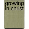 Growing in Christ by The Navigators