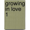 Growing in Love 1 by Unknown