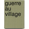 Guerre Au Village by Gabriel Trarieux