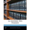 Guerre Des Femmes by pere Alexandre Dumas