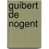 Guibert de Nogent by Guibert