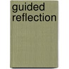Guided Reflection by Christopher Johns