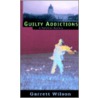 Guilty Addictions by Garret Wilson