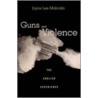 Guns and Violence by Joyce Lee Malcolm