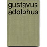 Gustavus Adolphus door Theodore Ayrault Dodge