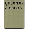 Gutierrez a Secas by Vicente Battista