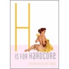 H Is for Hardcore door Alison Tyler