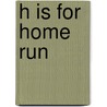 H Is for Home Run door Brad Herzog