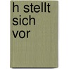 H stellt sich vor by Michel Mettler