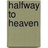 Halfway to Heaven door Mark Obmascik