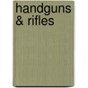 Handguns & Rifles door Ian V. Hogg
