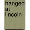 Hanged At Lincoln by Stephen Wadge
