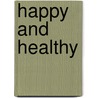 Happy and Healthy door Sindy McKay