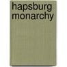 Hapsburg Monarchy door Henry Wickham Steed