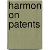 Harmon On Patents by Robert L. Harmon