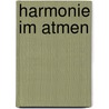 Harmonie im Atmen door Heinz Grill