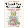 Haud Yer Wheesht! by Allan Morrison