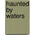 Haunted By Waters