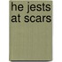 He Jests At Scars