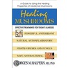 Healing Mushrooms by Georges M. Halpern