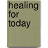 Healing for Today