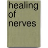 Healing of Nerves door James Purves-Stewart