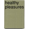 Healthy Pleasures by Robert Ornstein