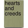Hearts And Creeds door Anna Chapin Ray