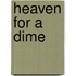 Heaven For A Dime