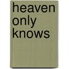 Heaven Only Knows by Christina Hamlett