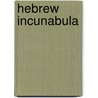 Hebrew Incunabula door Alexander Marx