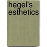Hegel's Esthetics door John Steinfort Kedney