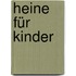 Heine für Kinder
