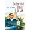 Oorlogstijd langs de Lek by J.W. Klijn