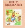 Hello Brer Rabbit by Joel Chandler Harris