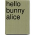 Hello Bunny Alice
