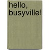 Hello, Busyville! door Ant Parker
