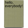 Hello, Everybody! door Anthony J. Rudel