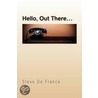 Hello, Out There. by Steve De France